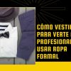 Cómo vestir de forma profesional sin usar ropa formal tradicional
