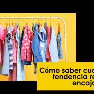 Cómo saber cuándo una tendencia realmente encaja contigo